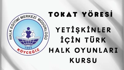 Köyceğiz Halk Eğitimi Merkezi’nde Tokat Yöresi Halk Oyunları Kursu Açılıyor
