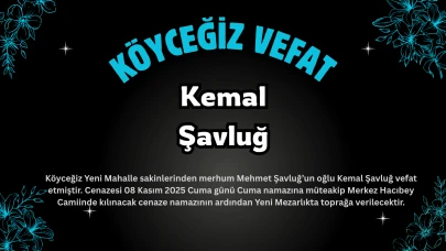 Köyceğiz Yeni Mahalle’den Kemal Şavluğ Vefat Etti: Cenaze Bugün Hacıbey Camii’nde