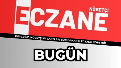 Köyceğiz’de En Yakın Eczane Nerede? Açık ve Nöbetçi Eczaneler Listesi