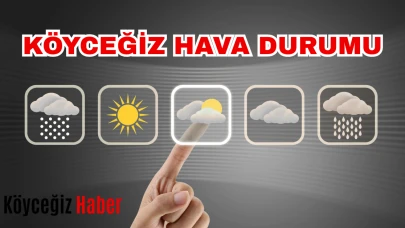 Köyceğiz Hafta Sonu Hava Durumu: Yağmur var mı?