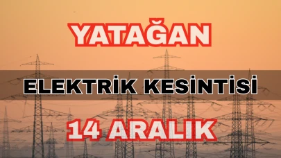 Yatağan elektrik kesintisi 14 Aralık: Elmacık Mahallesi saatleri