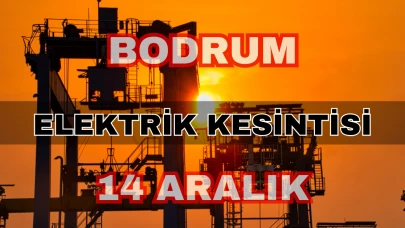 Bodrum elektrik kesintisi 14 Aralık: Bahçelievler, Konacık, Bitez, Gündoğan