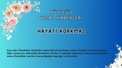 Köyceğiz Hamitköy'den Hayati Korkmaz Vefat Etmiştir!