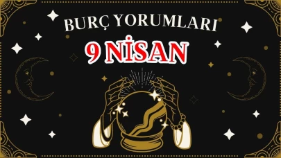 Günlük Burç Yorumları 9 Nisan 2025 Çarşamba: Akrep, Kova, Koç, Yay Erkeği, Kadını, Aşk, Şans, Kariyer, Cinsellik Yorumu