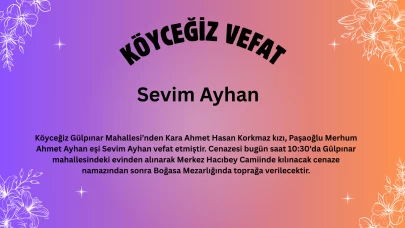Köyceğiz Gülpınar Mahallesi’nden Sevim Ayhan Vefat Etmiştir!