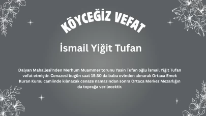 Köyceğiz Dalyan Mahallesinden İsmail Yiğit Tufan Vefat Etti