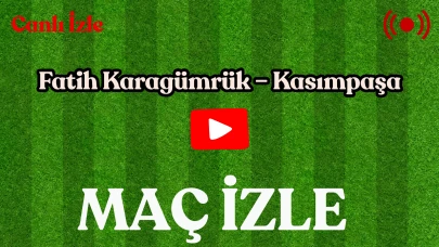 Fatih Karagümrük – Kasımpaşa Maçı Ne Zaman, Hangi Kanalda, Saat Kaçta? Canlı Yayın Bilgileri ve Muhtemel Kadrolar