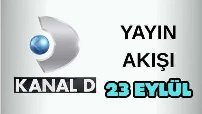 Kanal D Yayın Akışı 23 Eylül 2025 Salı :Bugün Hangi Programlar Var? Diziler, Filmler, Yarışmalar
