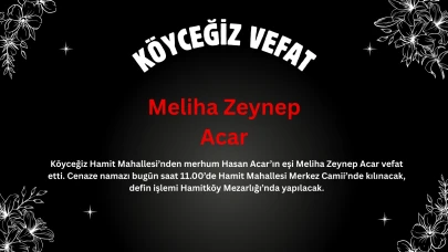 Köyceğiz Hamit Mahallesi’nde Vefat: Meliha Zeynep Acar Hayatını Kaybetti