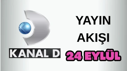 Kanal D Yayın Akışı 24 Eylül 2025 Çarşamba :Bugün Hangi Programlar Var? Diziler, Filmler, Yarışmalar