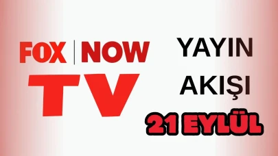 Now TV (Fox) Yayın Akışı 21 Eylül 2025 Pazar :Bugün Hangi Programlar Var? Diziler, Filmler, Yarışmalar