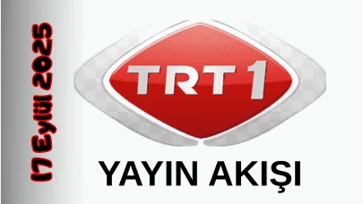 TRT 1 17 Eylül 2025 Çarşamba Tv Yayın Akışı: Bugün Hangi Programlar Var? Diziler, Filmler, Yarışmalar
