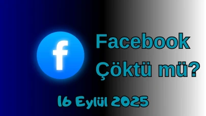 Facebook Çöktü mü? 16 Eylül 2025 Salı Bugün İnternet Erişim Sorunu Var mı, Ne Zaman Düzelir?
