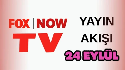 Now TV (Fox) Yayın Akışı 24 Eylül 2025 Çarşamba :Bugün Hangi Programlar Var? Diziler, Filmler, Yarışmalar