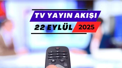 22 Eylül 2025 Pazartesi TV Yayın Akışı: Bugün Hangi Diziler Var? , Filmler, Yarışmalar Programlar