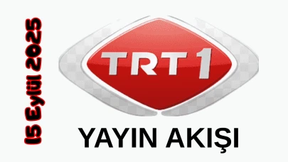 15 Eylül 2025 Pazartesi TRT 1 Yayın Akışı: Bugün Hangi Programlar Var? Diziler, Filmler, Yarışmalar