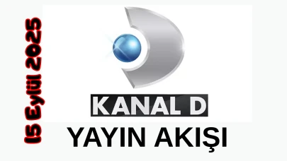 15 Eylül 2025 Pazartesi Kanal D Yayın Akışı: Bugün Hangi Programlar Var? Diziler, Filmler, Yarışmalar