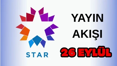Star TV Yayın Akışı 26 Eylül 2025 Cuma :Bugün Hangi Programlar Var? Diziler, Filmler, Yarışmalar
