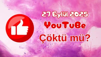 YouTube Çöktü mü? 27 Eylül 2025 Cumartesi Bugün İnternet Erişim Sorunu Var mı, Ne Zaman Düzelir?