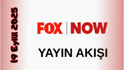 Now TV (Fox) Yayın Akışı 19 Eylül 2025 Cuma :Bugün Hangi Programlar Var? Diziler, Filmler, Yarışmalar