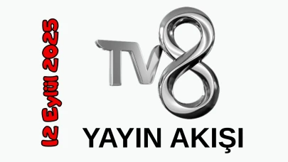 12 Eylül 2025 Cuma TV 8 Yayın Akışı: Bugün Hangi Programlar Var? Diziler, Filmler, Yarışmalar