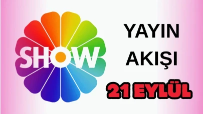 Show TV Yayın Akışı 21 Eylül 2025 Pazar :Bugün Hangi Programlar Var? Diziler, Filmler, Yarışmalar