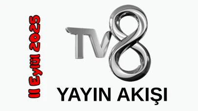 11 Eylül 2025 Perşembe TV 8 Yayın Akışı: Bugün Hangi Programlar Var? Diziler, Filmler, Yarışmalar