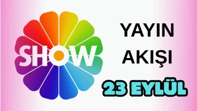 Show TV Yayın Akışı 23 Eylül 2025 Salı :Bugün Hangi Programlar Var? Diziler, Filmler, Yarışmalar