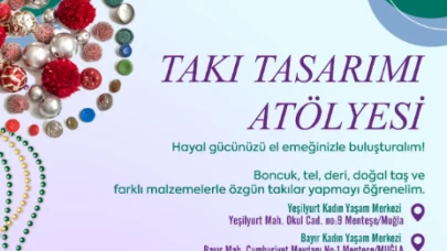 Menteşe’de Kadınlara Özel Takı Tasarımı Atölyesi Başlıyor: Katılım Ücretsiz, Kontenjan Sınırlı