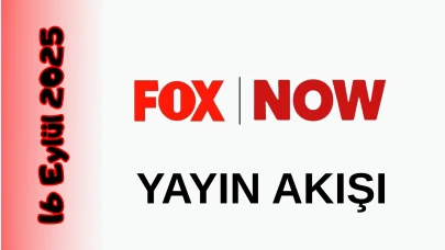 Now TV (Fox) 16 Eylül 2025 Salı Yayın Akışı: Bugün Hangi Programlar Var? Diziler, Filmler, Yarışmalar