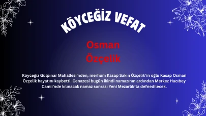 Köyceğiz Esnaflarından Kasap Osman Özçelik Vefat Etti
