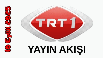 10 Eylül 2025 Çarşamba TRT 1 Yayın Akışı: Bugün Hangi Programlar Var? Diziler, Filmler, Yarışmalar