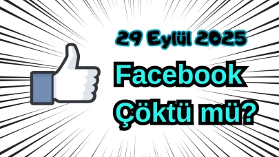 Facebook Çöktü mü? 29 Eylül 2025 Pazartesi Bugün İnternet Erişim Sorunu Var mı, Ne Zaman Düzelir?