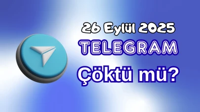Telegram Çöktü mü? 26 Eylül 2025 Cuma Bugün İnternet Erişim Sorunu Var mı, Ne Zaman Düzelir?