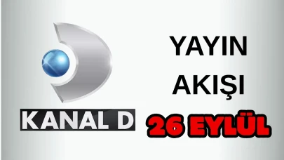 Kanal D Yayın Akışı 26 Eylül 2025 Cuma :Bugün Hangi Programlar Var? Diziler, Filmler, Yarışmalar