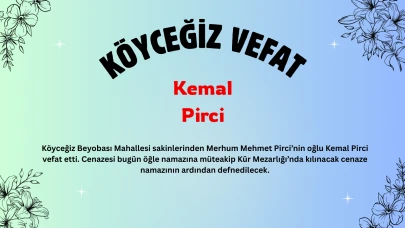 Köyceğiz Beyobası Mahallesi’nden Kemal Pirci Hayatını Kaybetti