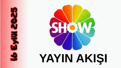Show TV 16 Eylül 2025 Salı Yayın Akışı: Bugün Hangi Programlar Var? Diziler, Filmler, Yarışmalar