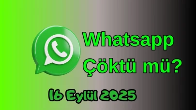 Whatsapp Çöktü mü? 16 Eylül 2025 Salı Bugün İnternet Erişim Sorunu Var mı, Ne Zaman Düzelir?