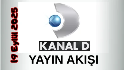 Kanal D Yayın Akışı 19 Eylül 2025 Cuma :Bugün Hangi Programlar Var? Diziler, Filmler, Yarışmalar
