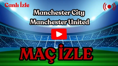 Bugün Manchester City – Manchester United Maçı Saat 18.30’da: Şifresiz İzlenebilir mi, Hangi Kanalda Yayınlanıyor, Muhtemel 11’ler ve Derbi Öncesi Video Analizleri