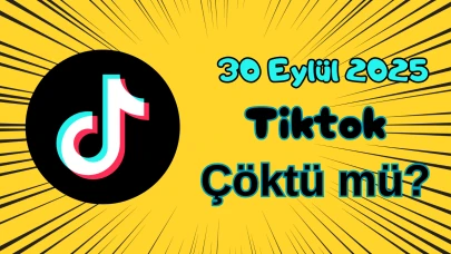 TikTok Çöktü mü? 30 Eylül 2025 Salı Bugün İnternet Erişim Sorunu Var mı, Ne Zaman Düzelir?