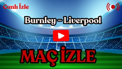 Bugün Burnley – Liverpool Maçı Saat 16.00’da: Şifresiz İzlenebilir mi, Hangi Kanalda Yayınlanıyor, Muhtemel 11’ler ve Aranan Detaylar