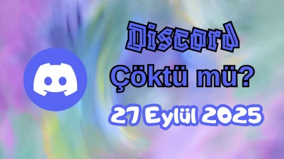 Discord Çöktü mü? 27 Eylül 2025 Cumartesi Bugün İnternet Erişim Sorunu Var mı, Ne Zaman Düzelir?