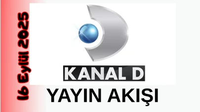 Kanal D 16 Eylül 2025 Salı Yayın Akışı: Bugün Hangi Programlar Var? Diziler, Filmler, Yarışmalar