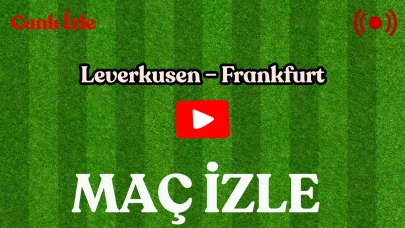 Bayer Leverkusen – Eintracht Frankfurt Maçı Ne Zaman, Hangi Kanalda? Canlı Yayın Bilgileri ve Kadrolar