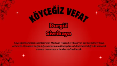 Köyceğiz Mahallesi’nden Durgül Sivrikaya Hayatını Kaybetti