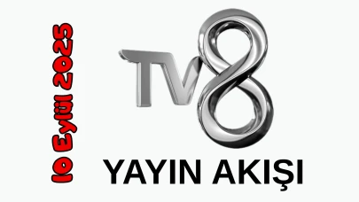 10 Eylül 2025 Çarşamba TV8 Yayın Akışı: Bugün Hangi Programlar Var? Diziler, Filmler, Yarışmalar