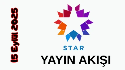 15 Eylül 2025 Pazartesi Star TV Yayın Akışı: Bugün Hangi Programlar Var? Diziler, Filmler, Yarışmalar