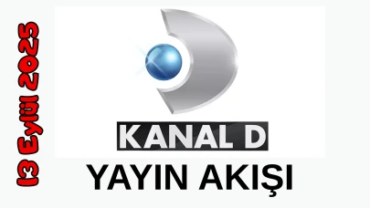 13 Eylül 2025 Cumartesi Kanal D Yayın Akışı: Bugün Hangi Programlar Var? Diziler, Filmler, Yarışmalar