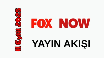 11 Eylül 2025 Perşembe Now TV (Fox) Yayın Akışı: Bugün Hangi Programlar Var? Diziler, Filmler, Yarışmalar var?